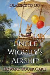 Icon image Uncle Wiggily's Airship: Restored Classics to Go Edition