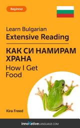 Icon image Bulgarian Extensive Reading: HOW I GET FOOD: Level 3
