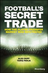 Icon image Football's Secret Trade: How the Player Transfer Market was Infiltrated