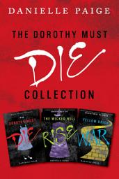 Icon image Dorothy Must Die Collection: Books 1-3: Dorothy Must Die, The Wicked Will Rise, Yellow Brick War