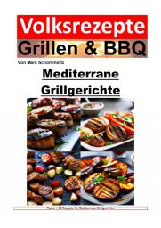 Icon image Volksrezepte Grillen und BBQ – Mediterrane Grillgerichte: 35 tolle mediterrane Grillrezepte zum nachgrillen und genießen, Ausgabe 2