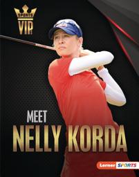 Icon image Meet Nelly Korda: Golf Superstar
