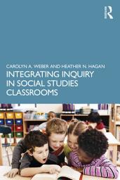 Icon image Integrating Inquiry in Social Studies Classrooms