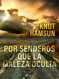 Icon image Por senderos que la maleza oculta