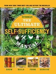 Icon image The Ultimate Self-Sufficiency Manual: 200+ Tips for Living Off the Grid