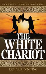 Icon image The White Chariot: Northern Crown Book 4