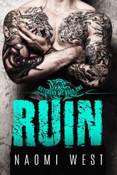 Icon image Ruin (Book 1): A Contemporary Bad Boy MC Romance