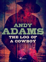 Icon image The Log of a Cowboy