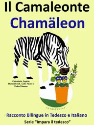 Icon image Imparare il Tedesco: Tedesco per Bambini. Il Camaleonte - Chamäleon: Racconto Bilingue in Italiano e Tedesco
