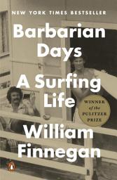 Icon image Barbarian Days: A Surfing Life (Pulitzer Prize Winner)