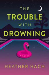 Icon image The Trouble with Drowning