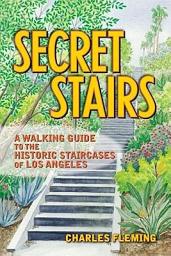 Icon image Secret Stairs: A Walking Guide to the Historic Staircases of Los Angeles