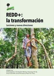 Icon image REDD+: la transformaciÃ³n - Lecciones y nuevas direcciones