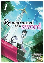 Icon image Reincarnated as a Sword (Light Novel): Reincarnated as a Sword (Light Novel) Vol. 1