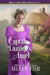 Icon image Captain Lumley's Angel: The Bridgethorpe Brides Book Seven