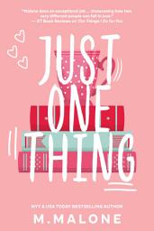 Icon image Just One Thing (A Steamy Small Town Opposites Attract Romantic Comedy)