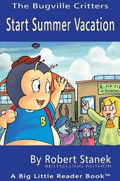 Icon image Start Summer Vacation. A Bugville Critters Picture Book!