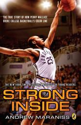 Icon image Strong Inside (Young Readers Edition): The True Story of How Perry Wallace Broke College Basketball's Color Line