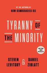 Icon image Tyranny of the Minority: Why American Democracy Reached the Breaking Point
