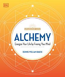 Icon image Alchemy: Energize Your Life by Freeing Your Mind