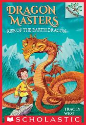 Icon image Rise of the Earth Dragon: A Branches Book (Dragon Masters #1)