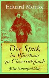 Icon image Der Spuk im Pfarrhaus zu Cleversulzbach (Eine Horrorgeschichte): Klassische Gespenstergeschichte