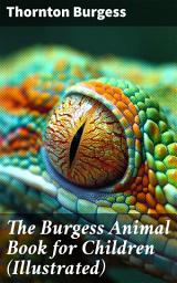 Icon image The Burgess Animal Book for Children (Illustrated): Wonderful & Educational Nature and Animal Stories for Kids