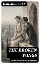 Icon image THE BROKEN WINGS (With Original Illustrations): Enriched edition. Poetic Romance Novel