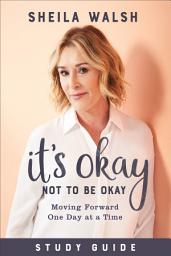 Icon image It's Okay Not to Be Okay Study Guide: Moving Forward One Day at a Time
