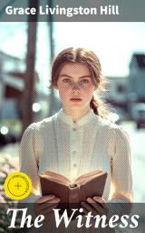 Icon image The Witness: Enriched edition. A Tale of Faith, Love, and Perseverance in the Early 20th Century