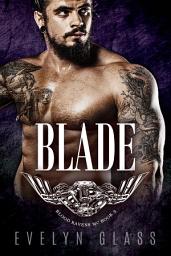 Icon image Blade (Book 3): A Dark Contemporary Bad Boy Motorcycle Club Romance