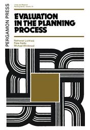 Icon image Evaluation in the Planning Process: The Urban and Regional Planning Series, Volume 10, Volume 10