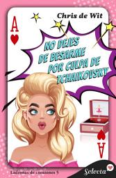 Icon image No dejes de besarme por culpa de Tchaikovsky (Ladronas de corazones 5)
