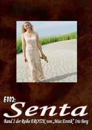 Icon image E002: Senta: - der erotische Bestseller in 21 Kapiteln von Iris Berg (FSK 16!):