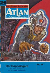 Icon image Atlan 18: Der Doppelagent: Atlan-Zyklus "Im Auftrag der Menschheit"