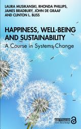 Icon image Happiness, Well-being and Sustainability: A Course in Systems Change
