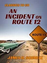 Icon image An Incident on Route 12