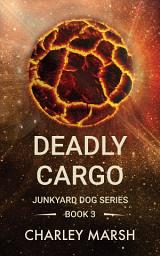 Icon image Deadly Cargo: Junkyard Dog Series Book 3