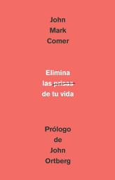 Icon image Elimina la prisa de tu vida: Cómo mantener la salud emocional y espiritual en el caos del mundo moderno