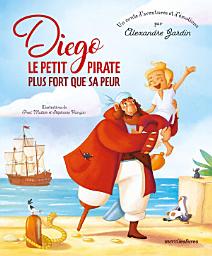 Icon image Diego le petit pirate plus fort que sa peur: Un conte d'aventures et d'émotions