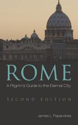 Icon image Rome, Second Edition: A Pilgrim’s Guide to the Eternal City