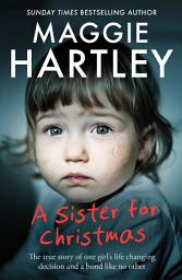 Icon image A Sister for Christmas: The true story of one girl’s life-changing decision and a bond like no other