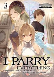 Icon image I Parry Everything: What Do You Mean I’m the Strongest? I’m Not Even an Adventurer Yet!