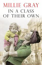 Icon image In a Class of Their Own: A moving family saga telling the story of a single mother's struggle to bring up her family in war-torn Edinburgh