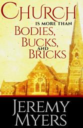 Icon image Church is More than Bodies, Bucks, and Bricks