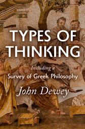 Icon image Types of Thinking Including a Survey of Greek Philosophy