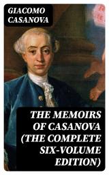 Icon image The Memoirs of Casanova (The Complete Six-Volume Edition)