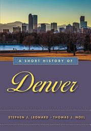 Icon image A Short History of Denver