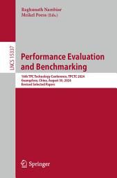Icon image Performance Evaluation and Benchmarking: 16th TPC Technology Conference, TPCTC 2024, Guangzhou, China, August 30, 2024, Revised Selected Papers