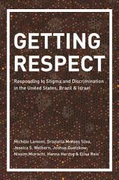 Icon image Getting Respect: Responding to Stigma and Discrimination in the United States, Brazil, and Israel